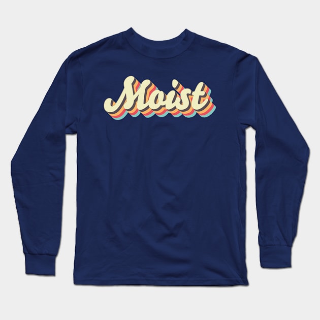 Moist Long Sleeve T-Shirt by n23tees